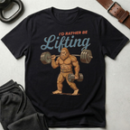 I'd Rather Be Lifting Big Foot T-Shirt
