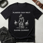Plague Can Wait Gains Cannot T-Shirt