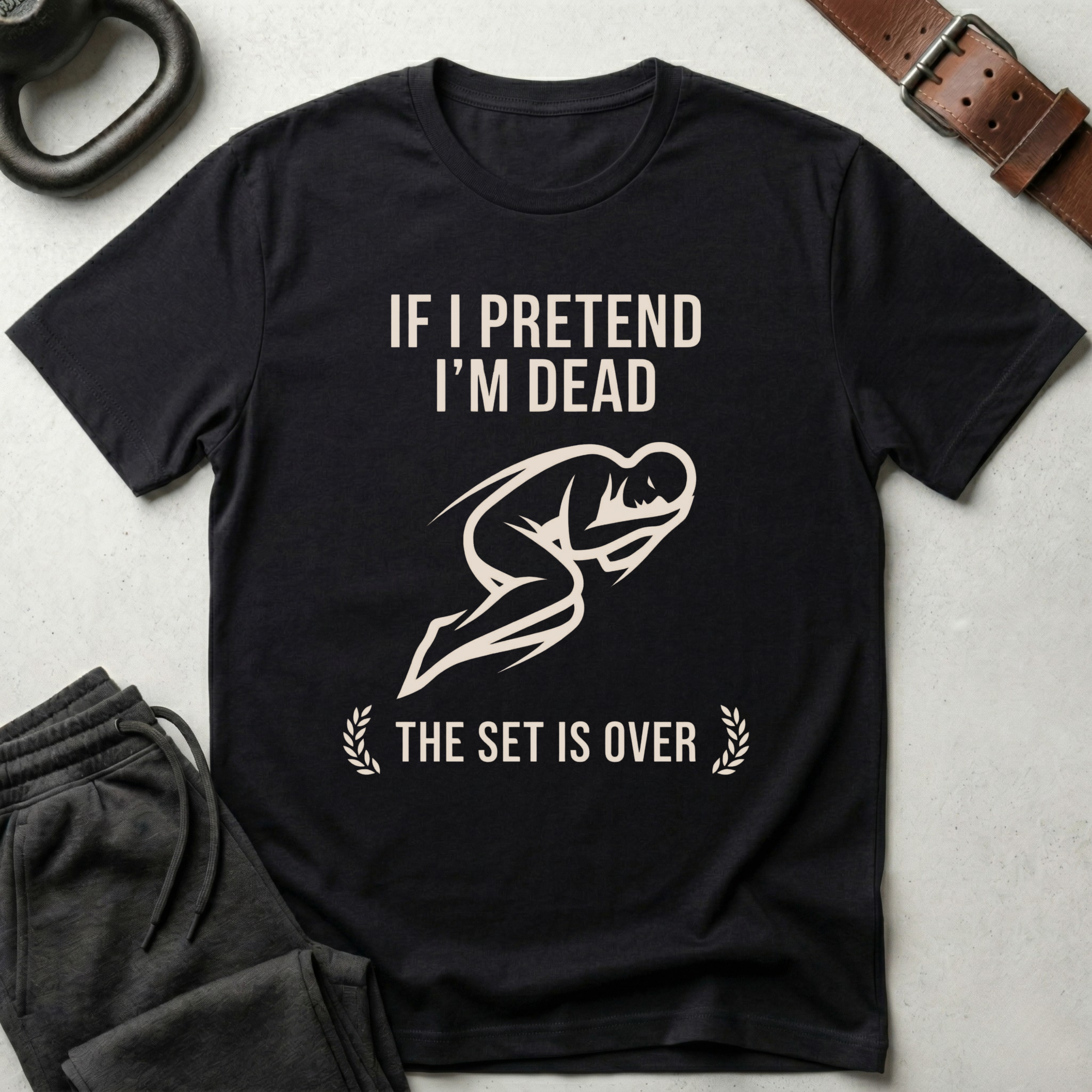 If I Pretend I'm Dead T-Shirt