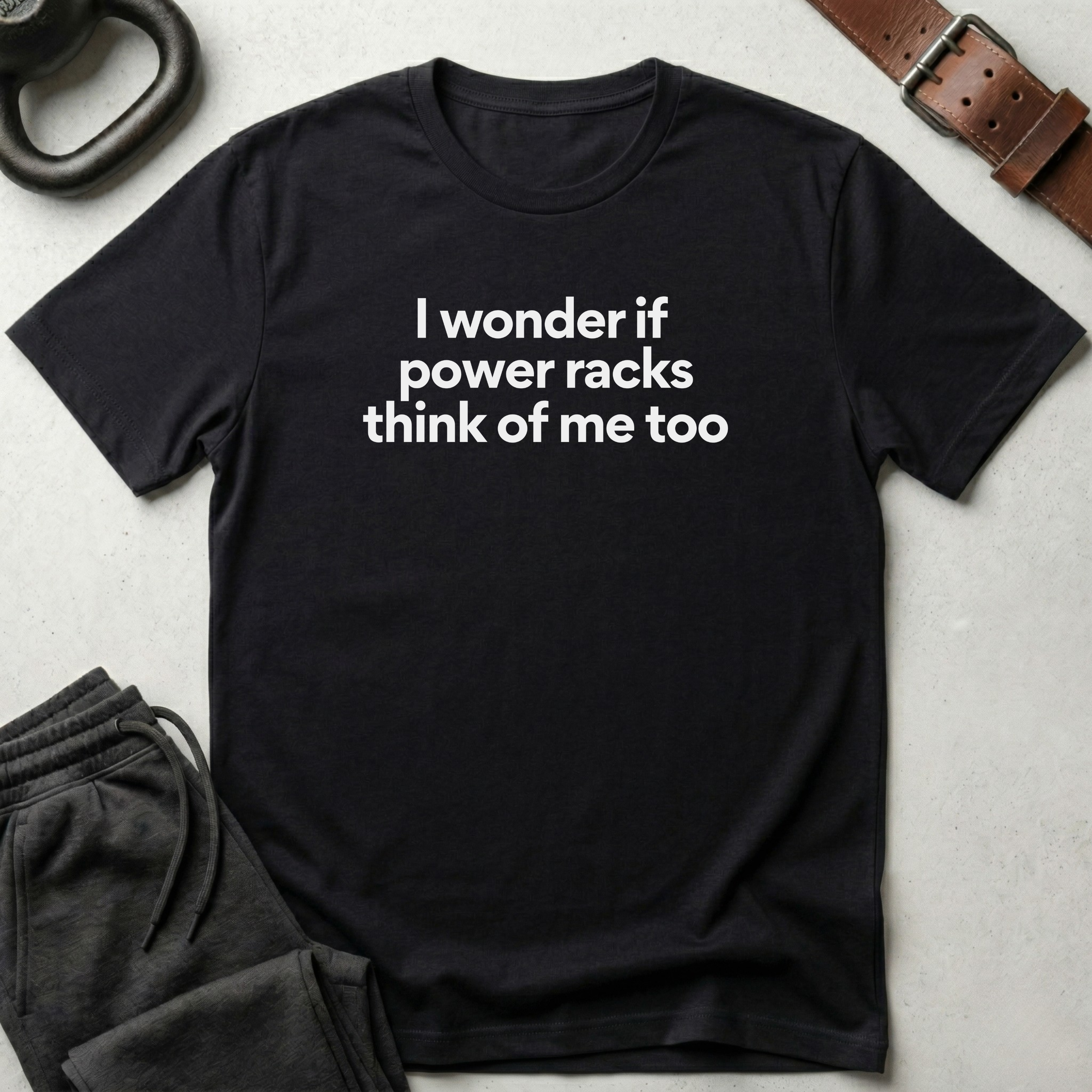 I Wonder If Power Racks T-Shirt