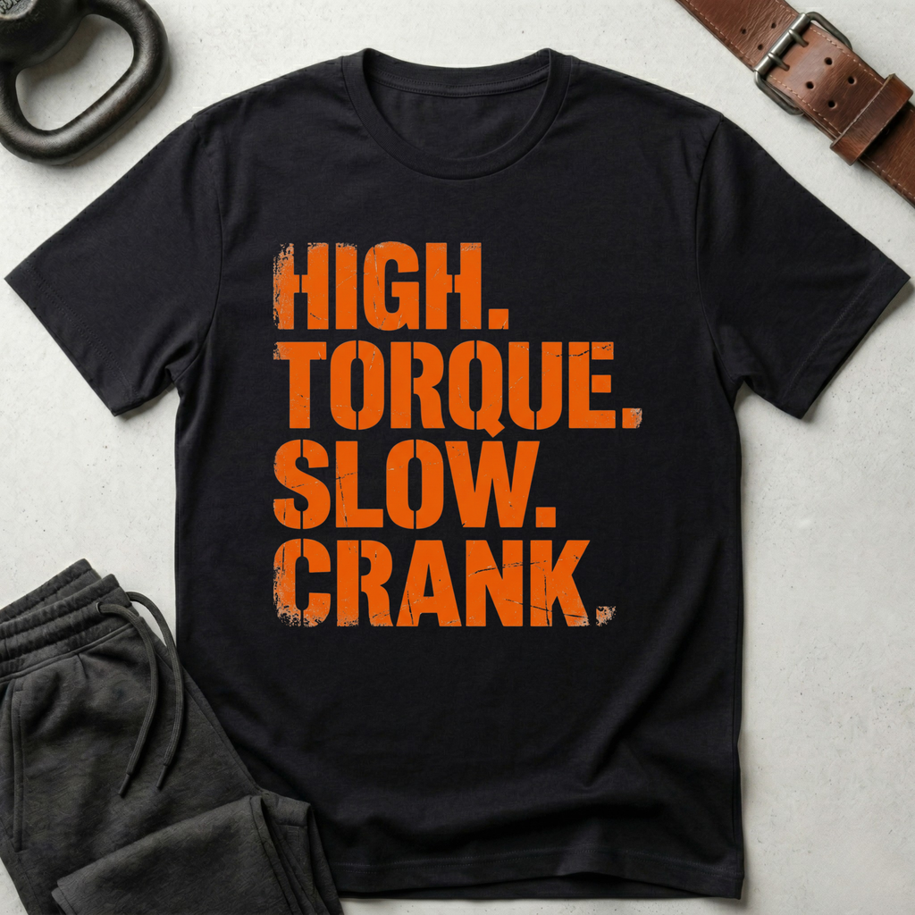 High Torque Slow Crank T-Shirt
