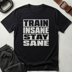Train Insane Stay Sane T-Shirt