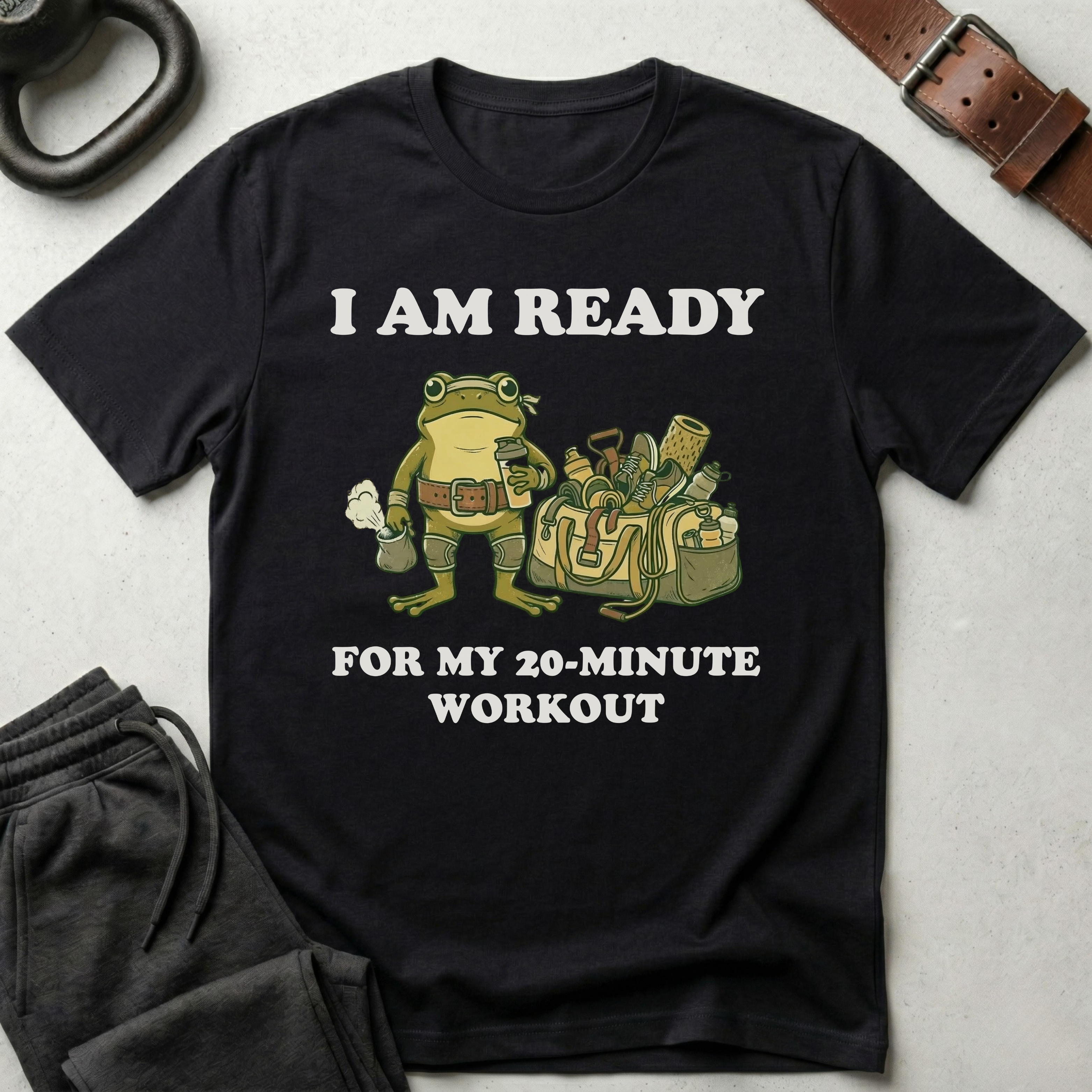 I Am Ready For My 20 min Workout T-Shirt