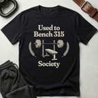 Used to Bench 315 Society T-Shirt