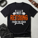 Not Retiring From The Rack T-Shirt