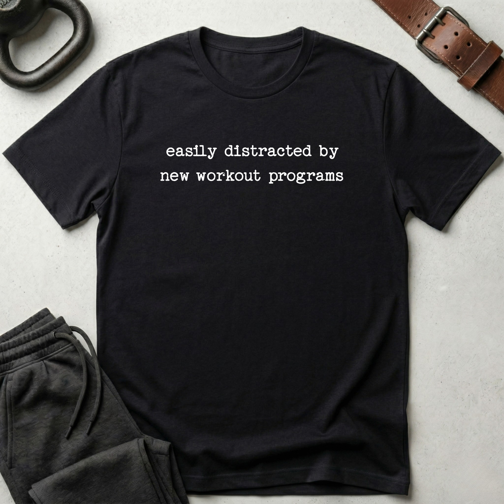 Easily Distracted By New Workout T-Shirt
