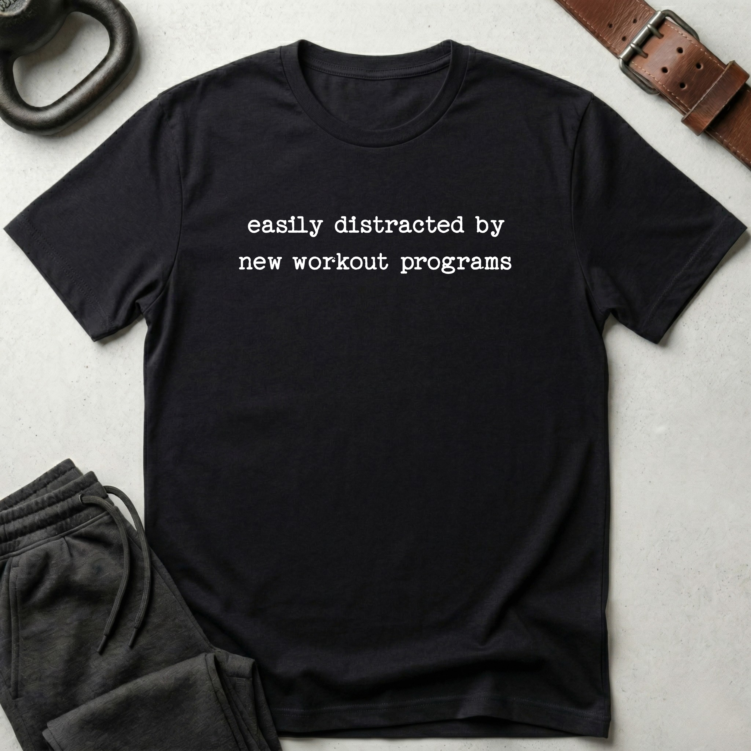 Easily Distracted By New Workout T-Shirt