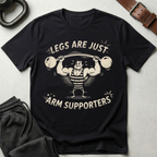 Legs Are Just Arm Supporters T-Shirt