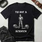 Tis But A Scratch Deadlift T-Shirt