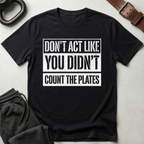 Don't Act Like You Didn't Count T-Shirt