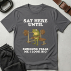 Sat Here Until T-Shirt