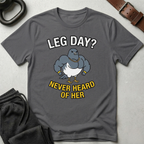 Leg Day Never Heard T-Shirt