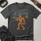 I'd Rather Be Lifting Big Foot T-Shirt