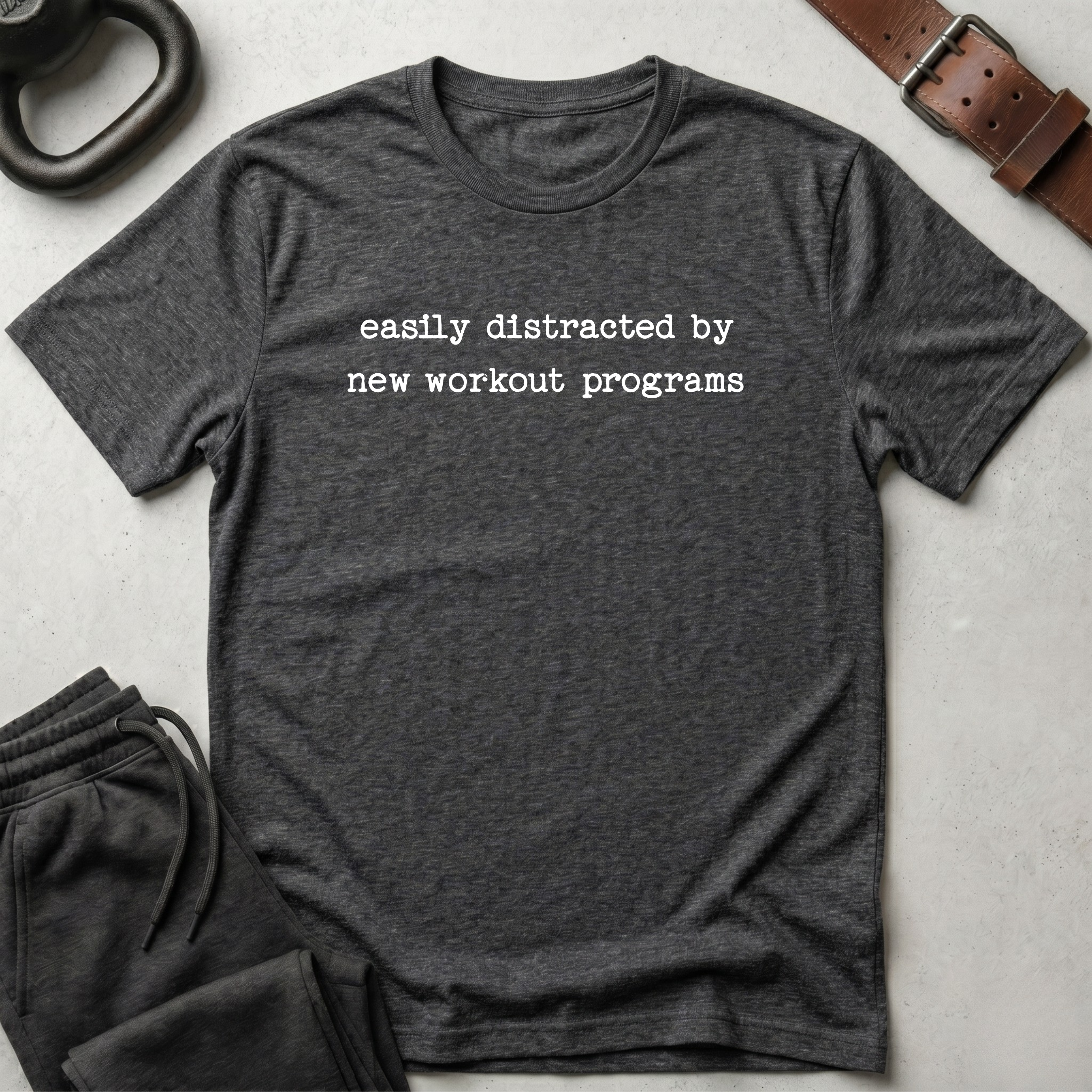 Easily Distracted By New Workout T-Shirt