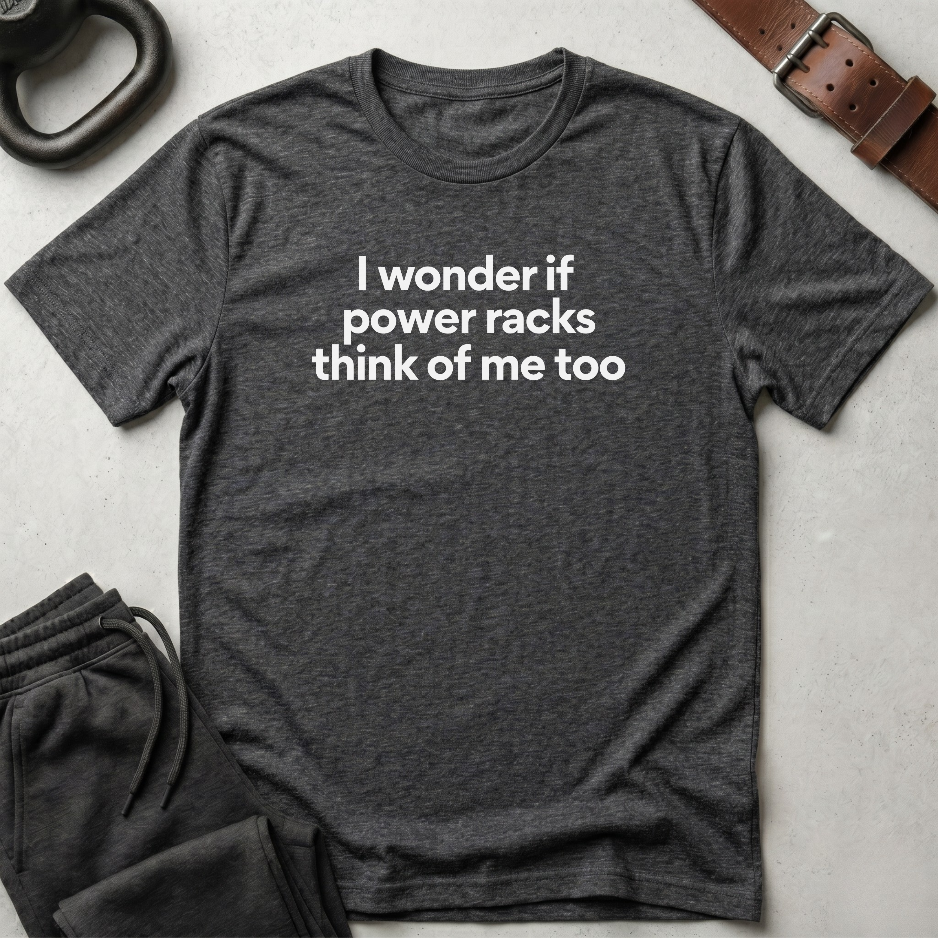 I Wonder If Power Racks T-Shirt