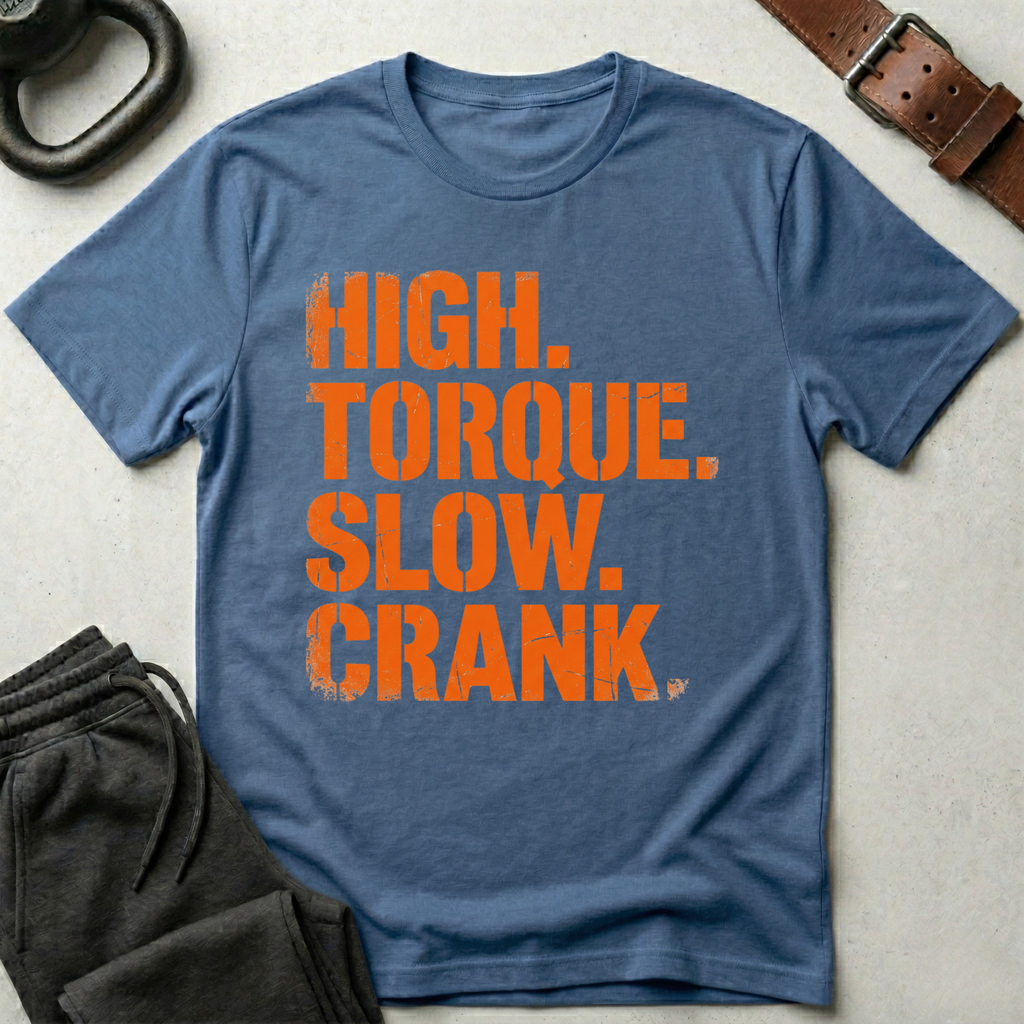 High Torque Slow Crank T-Shirt