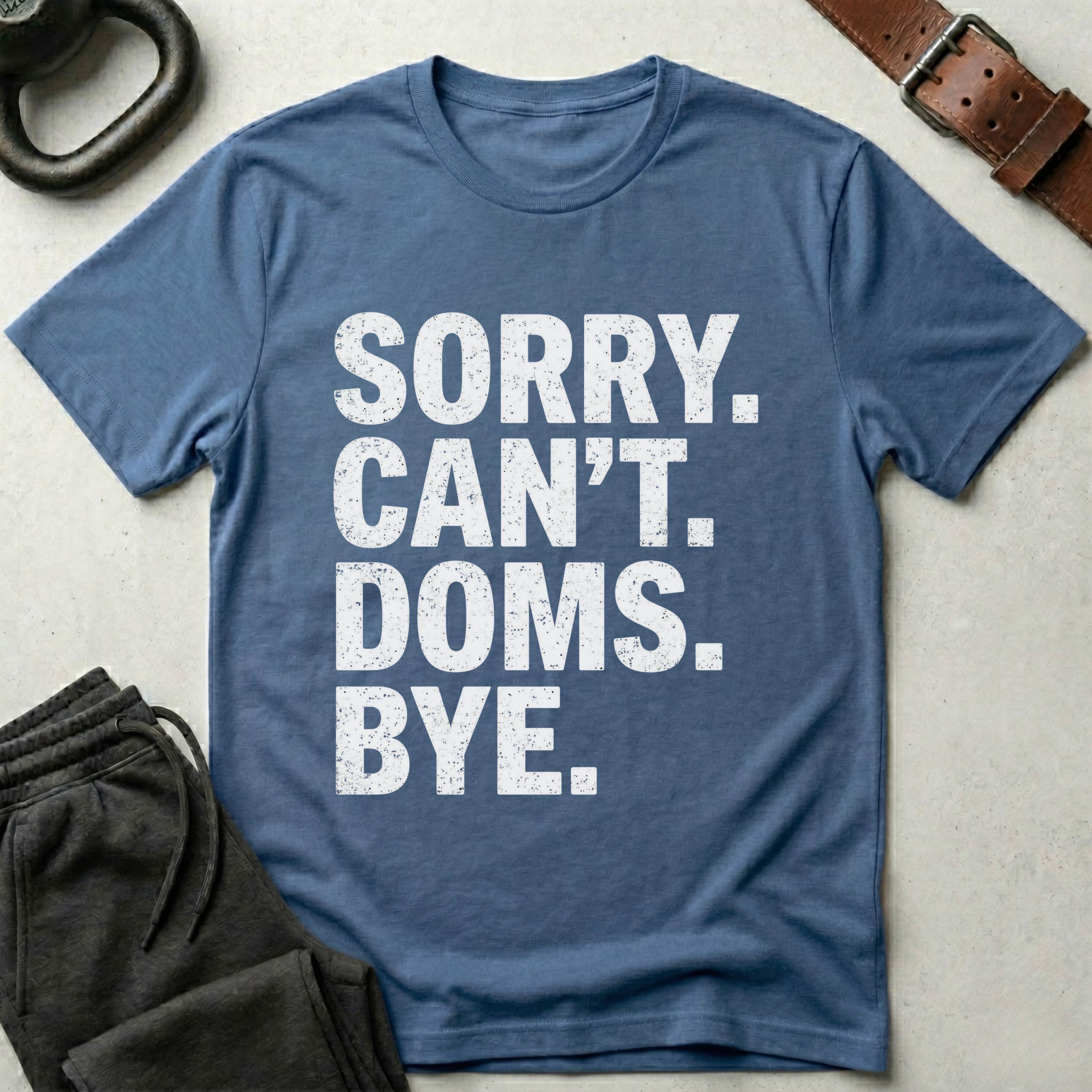 Sorry Can't Doms Bye T-Shirt