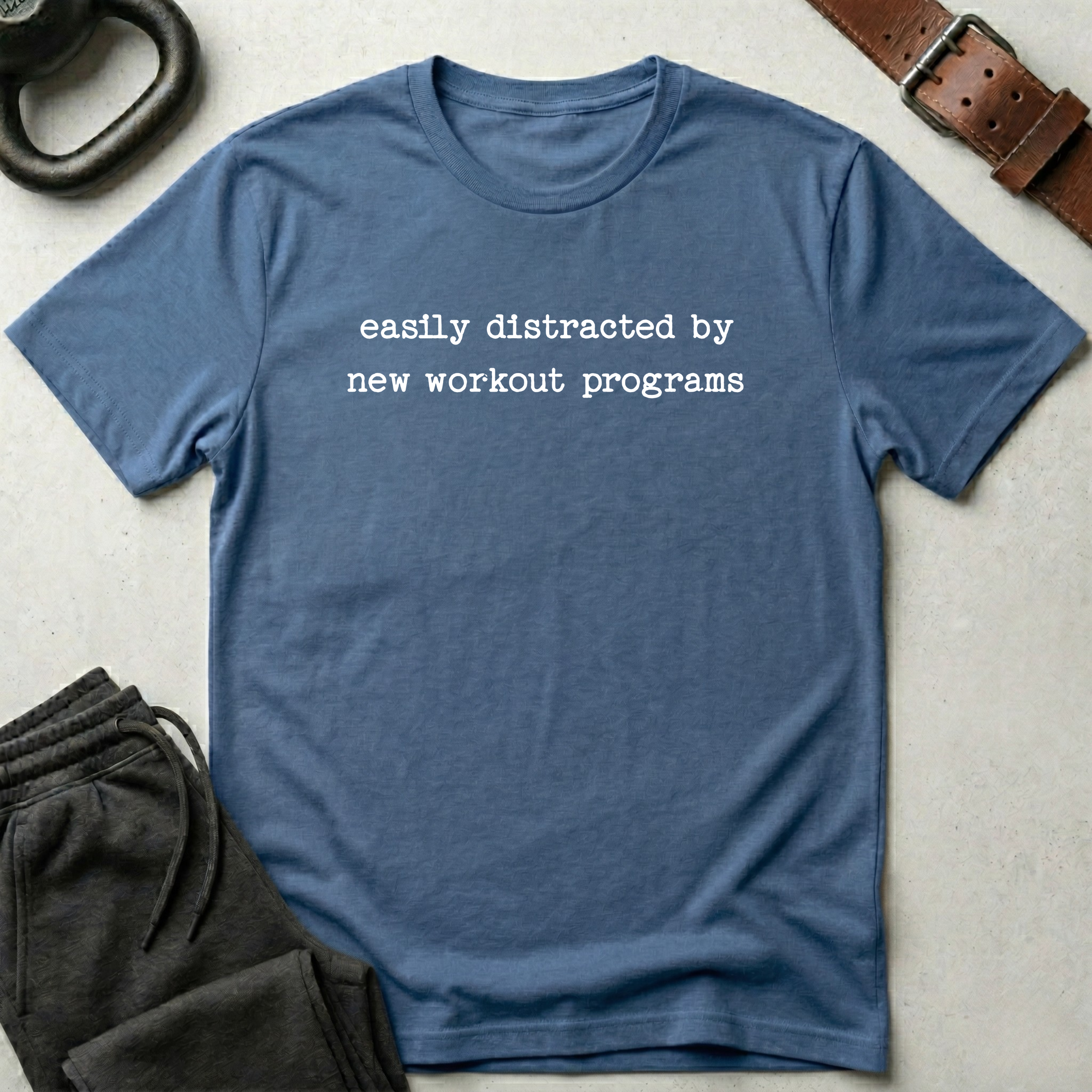 Easily Distracted By New Workout T-Shirt