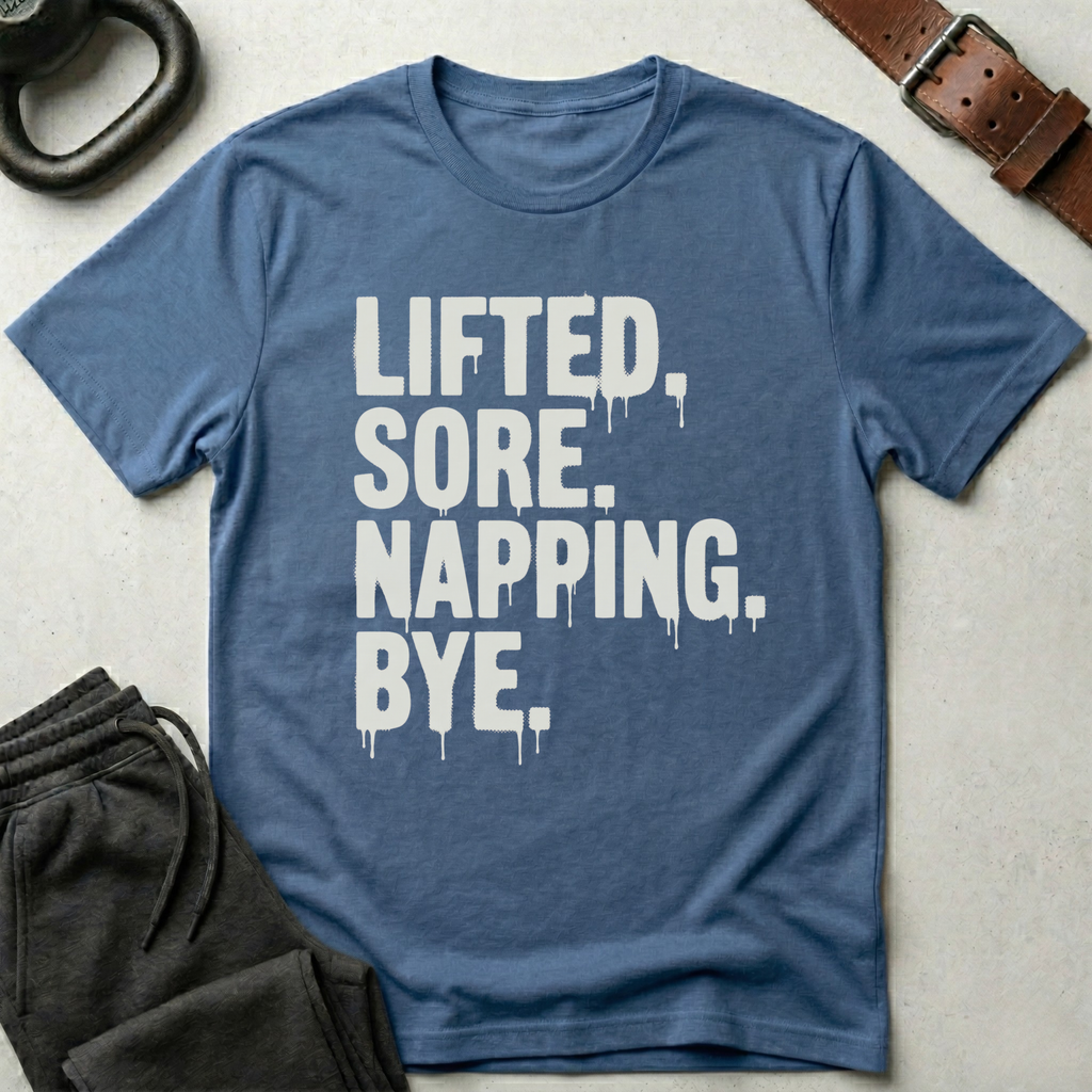 Lifted Sore Napping Bye T-Shirt