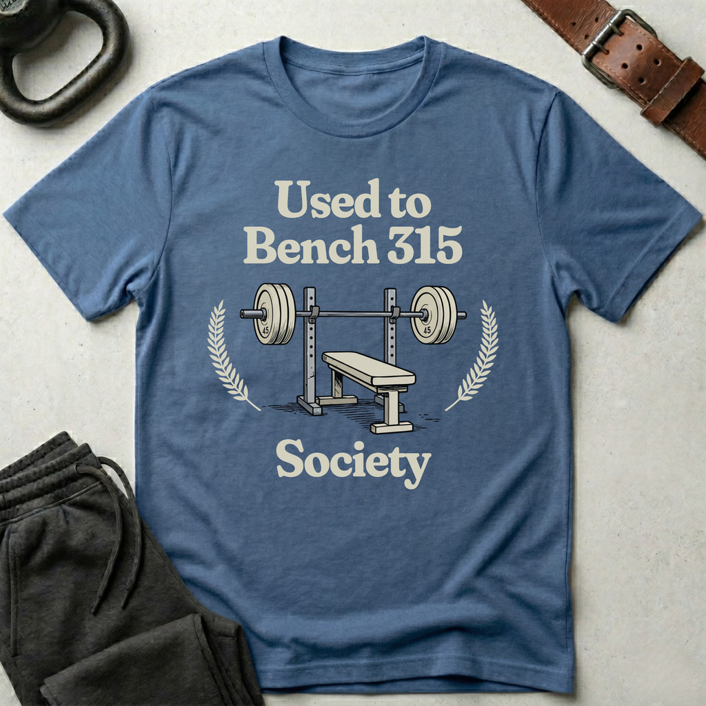 Used to Bench 315 Society T-Shirt