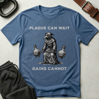 Plague Can Wait Gains Cannot T-Shirt