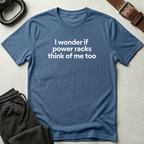 I Wonder If Power Racks T-Shirt