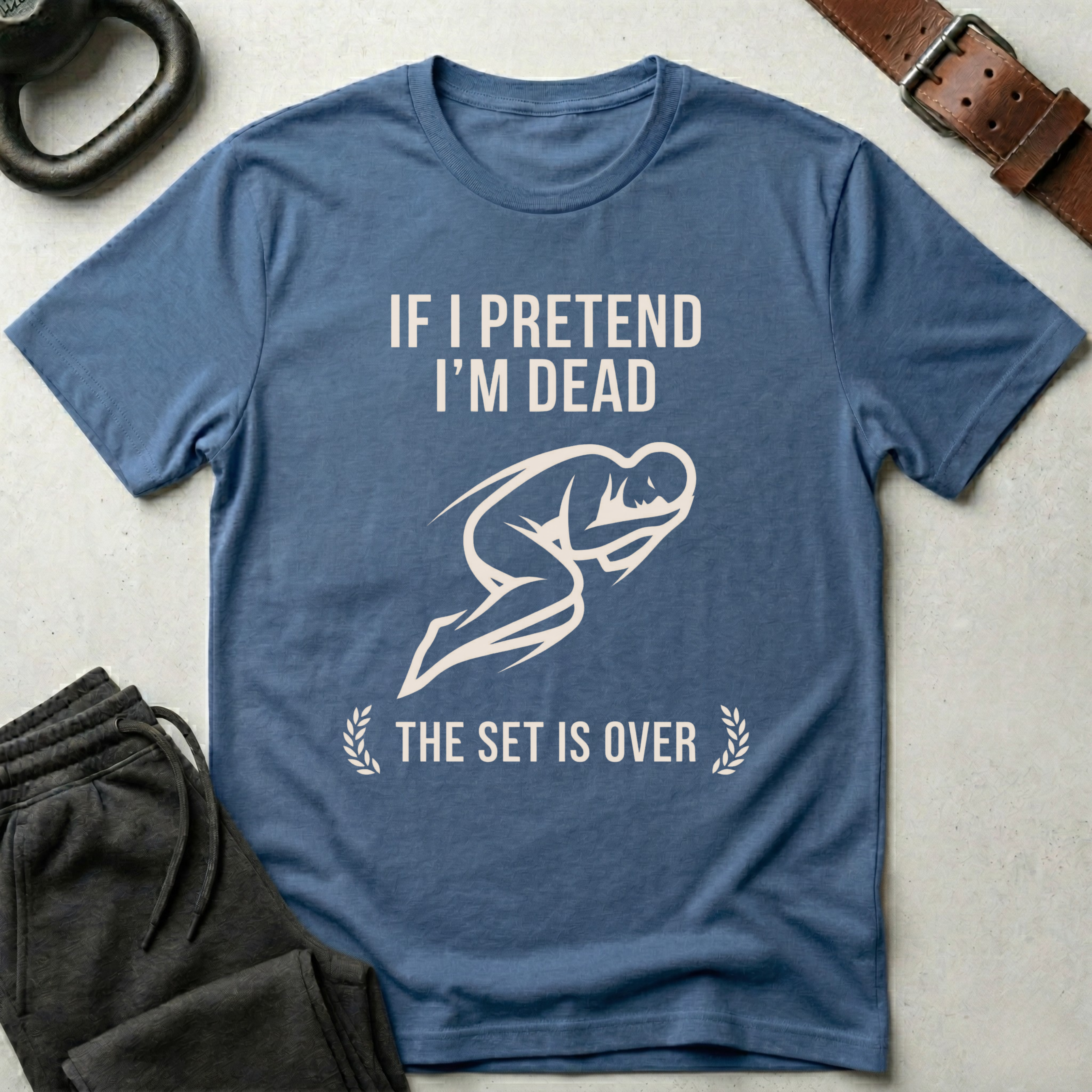 If I Pretend I'm Dead T-Shirt