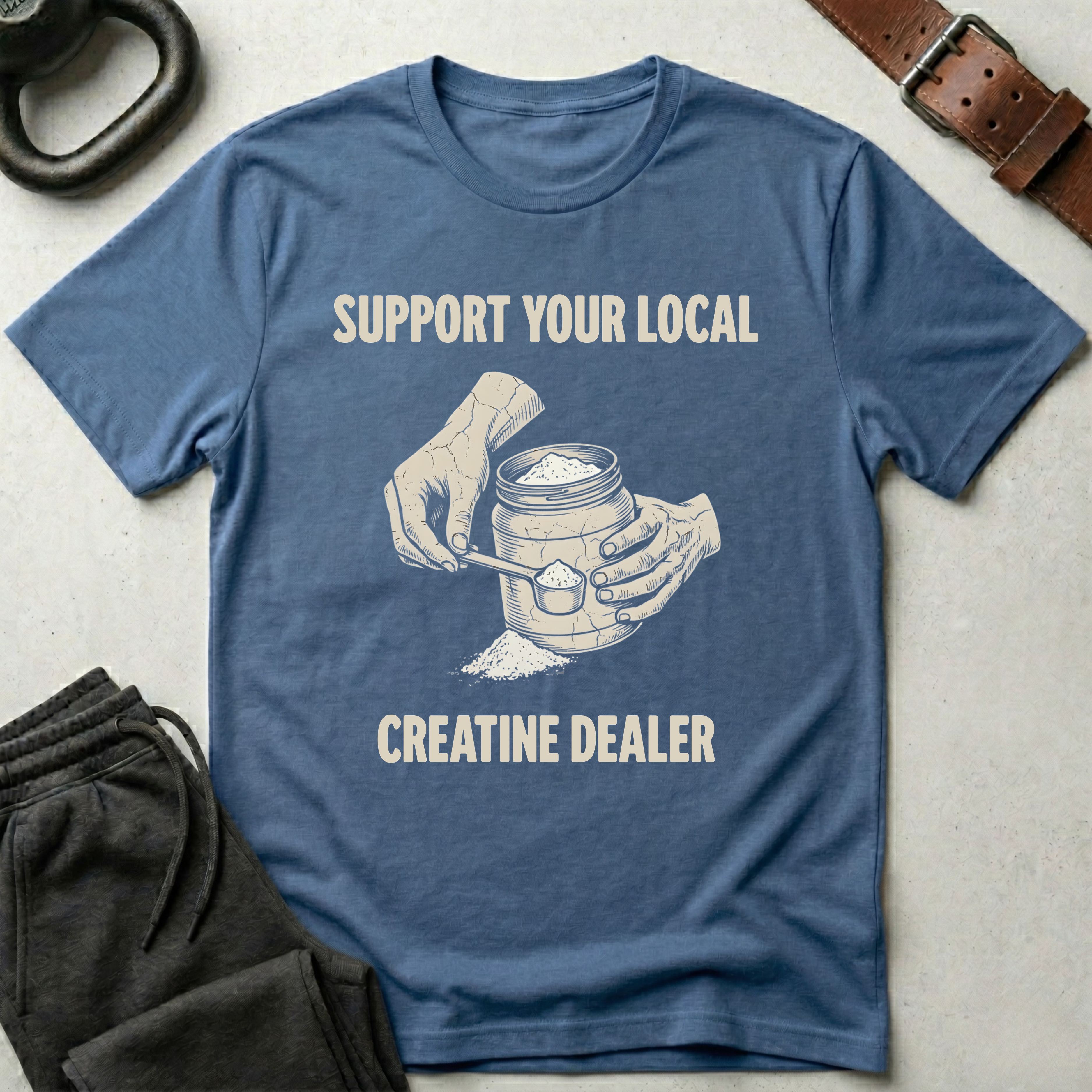 Support Your Local Creatine Dealer T-Shirt