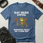 Sat Here Until T-Shirt