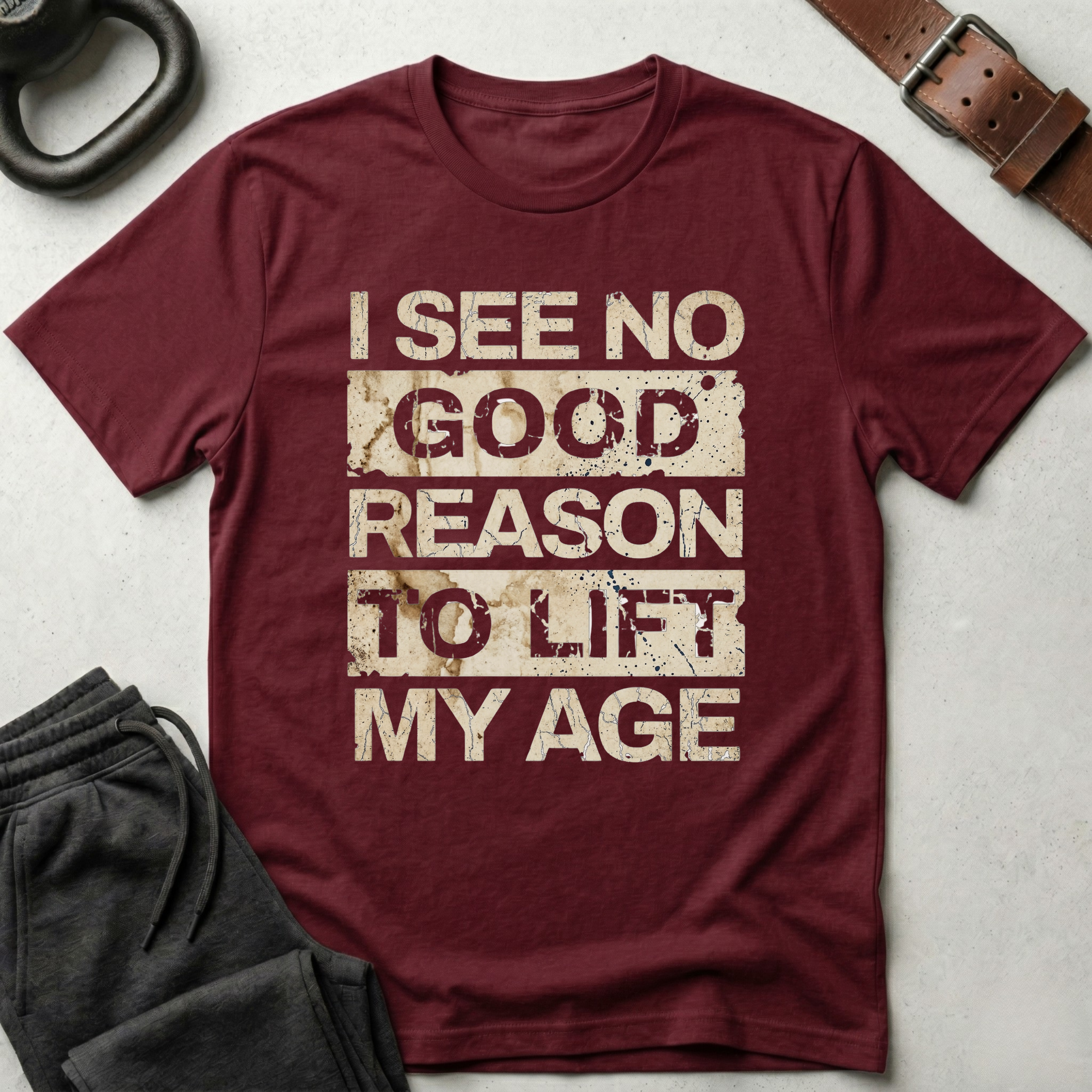 I See No Good Reason To Lift My Age T-Shirt