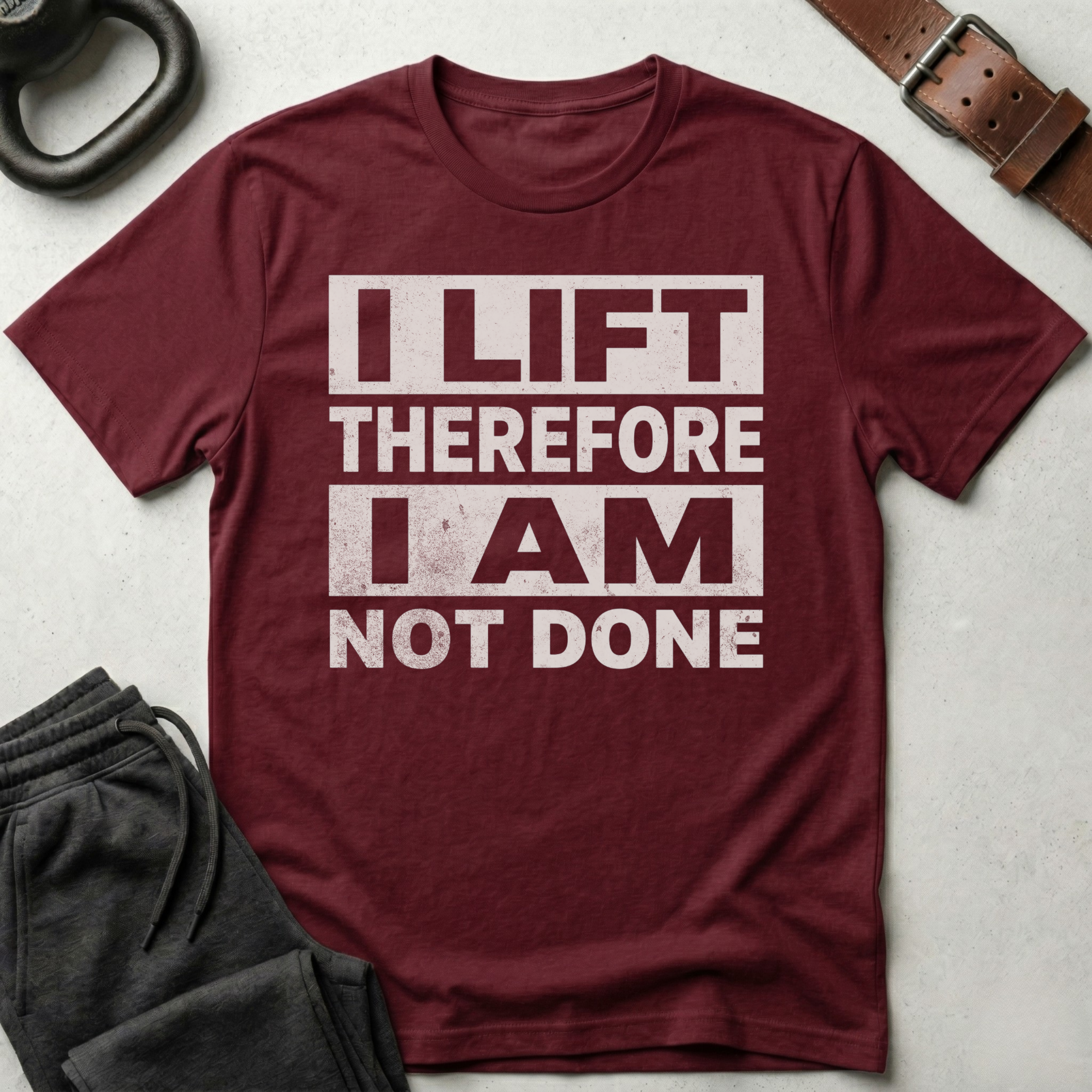 I Lift Not Done T-Shirt