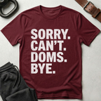 Sorry Can't Doms Bye T-Shirt
