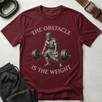 Obstacle Is The Weight T-Shirt