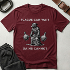Plague Can Wait Gains Cannot T-Shirt