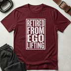 Retired From Ego Lifting T-Shirt