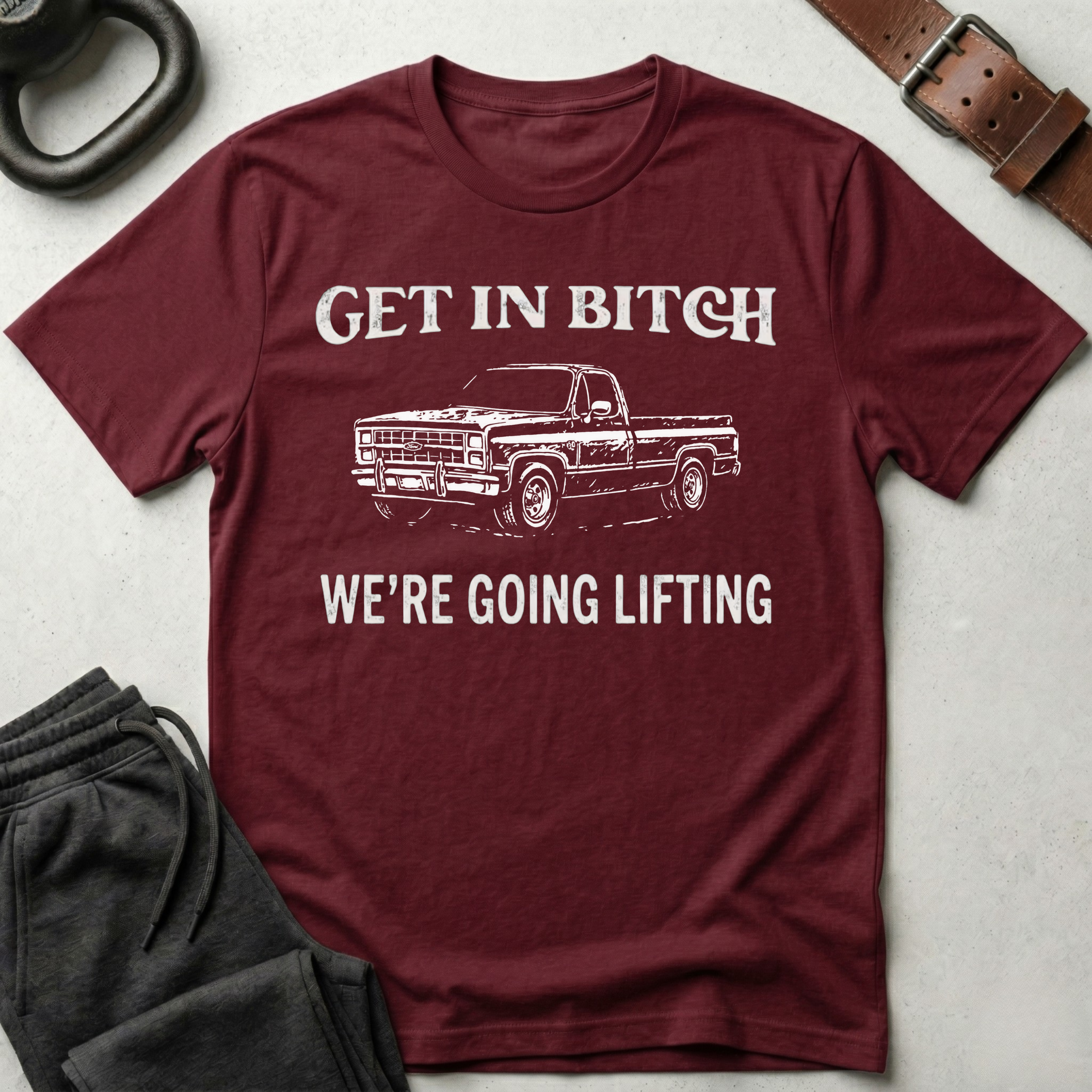 Get In Bitch We're Going Lifting T-Shirt