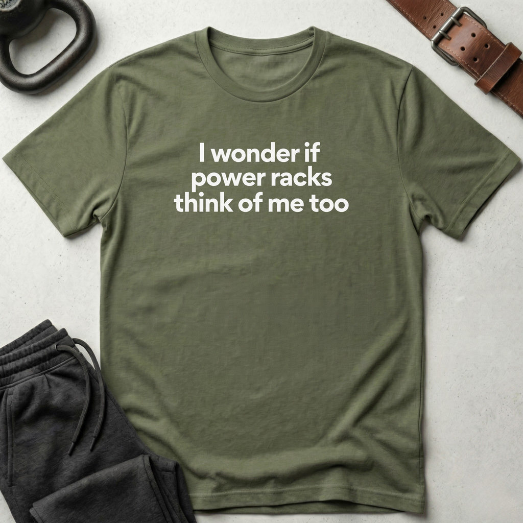 I Wonder If Power Racks T-Shirt