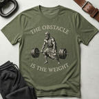 Obstacle Is The Weight T-Shirt