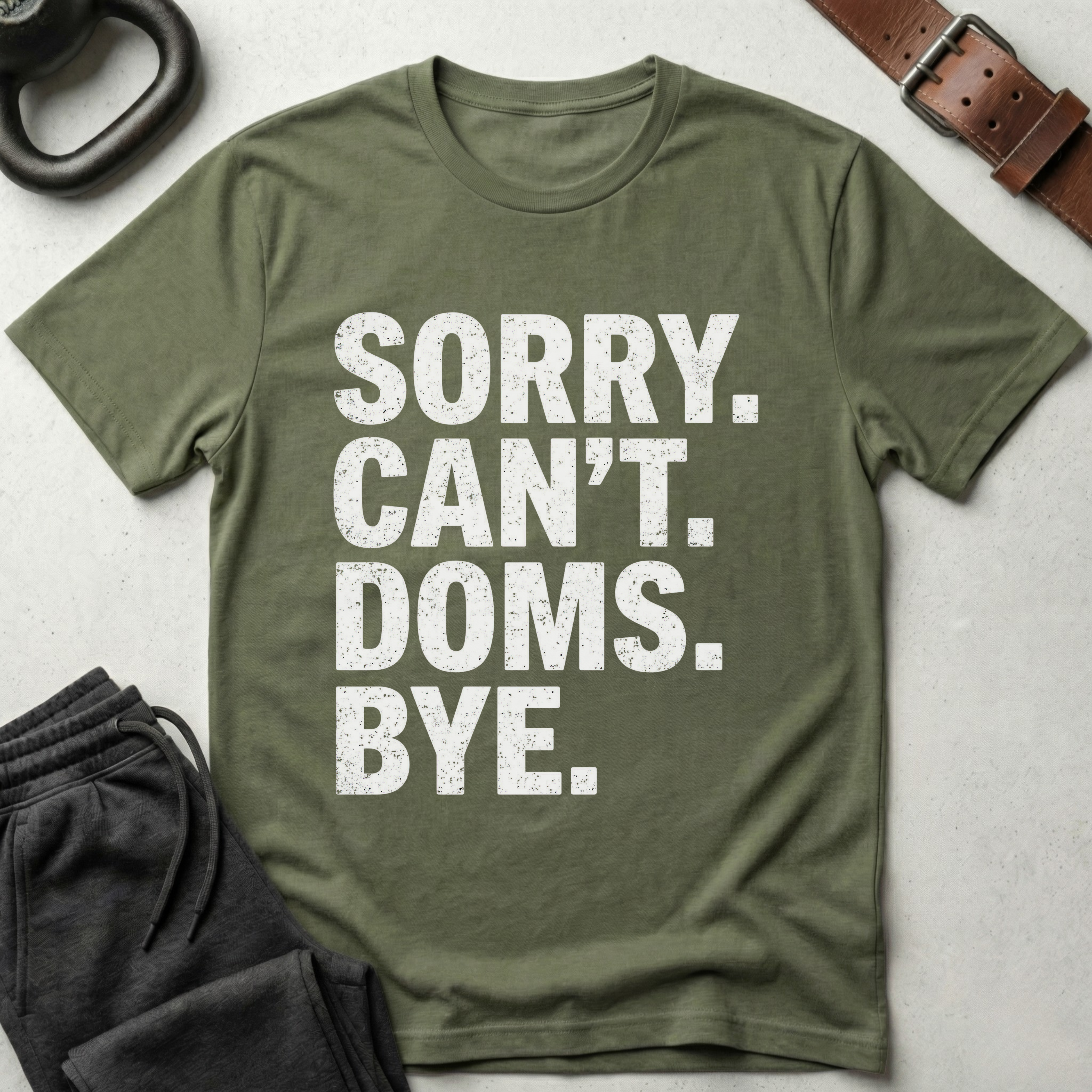 Sorry Can't Doms Bye T-Shirt