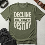 Decline Is Not Destiny T-Shirt