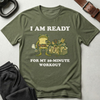 I Am Ready For My 20 min Workout T-Shirt