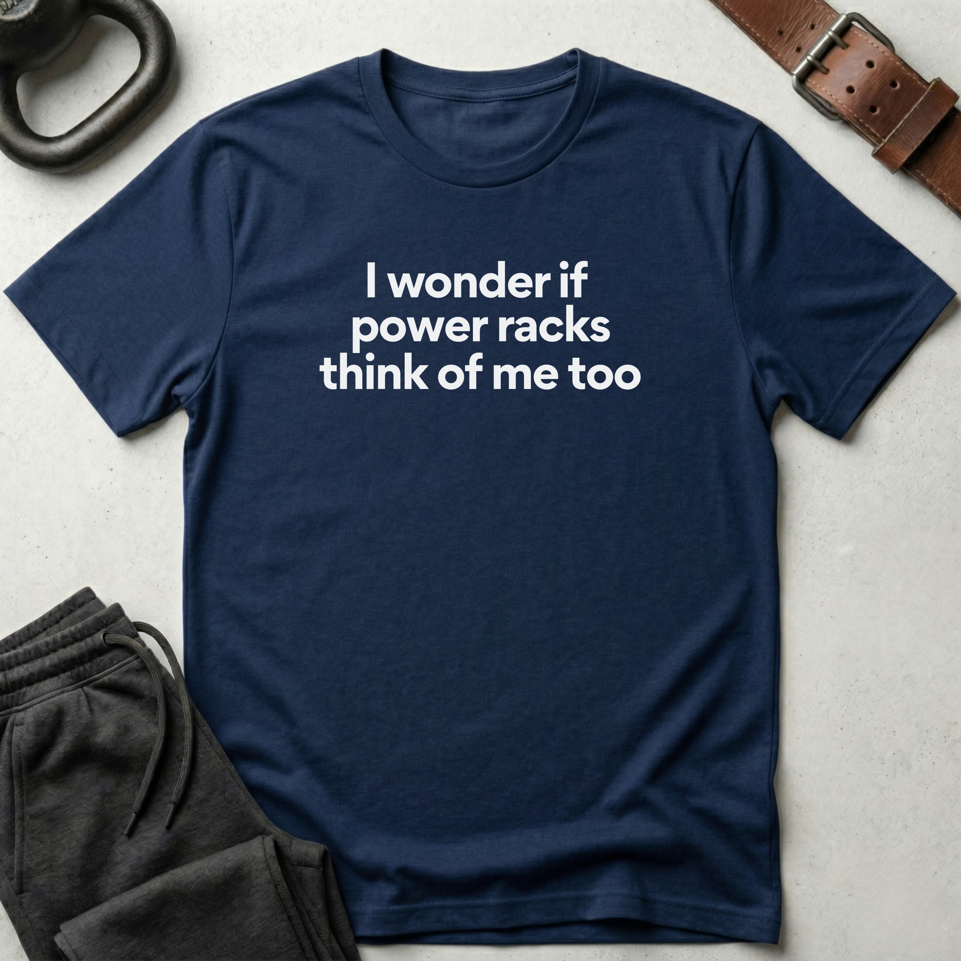 I Wonder If Power Racks T-Shirt