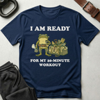 I Am Ready For My 20 min Workout T-Shirt