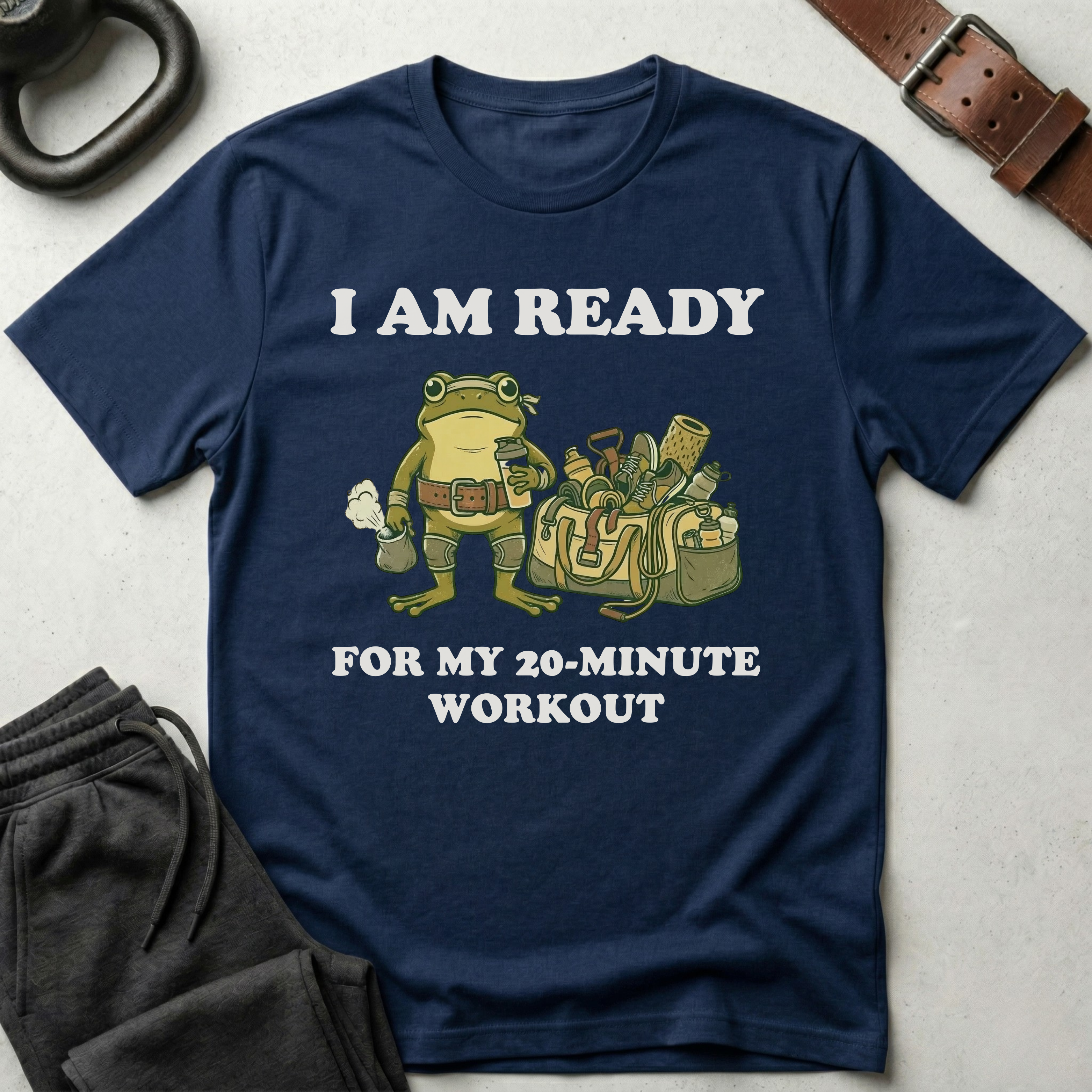 I Am Ready For My 20 min Workout T-Shirt