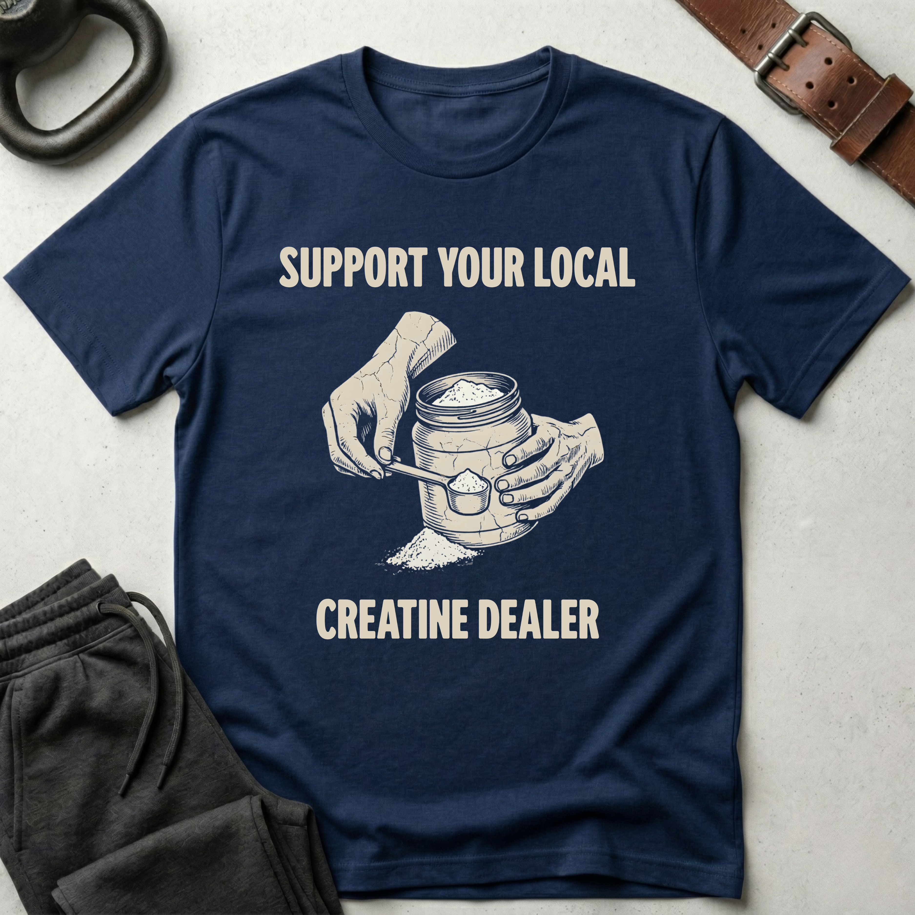 Support Your Local Creatine Dealer T-Shirt