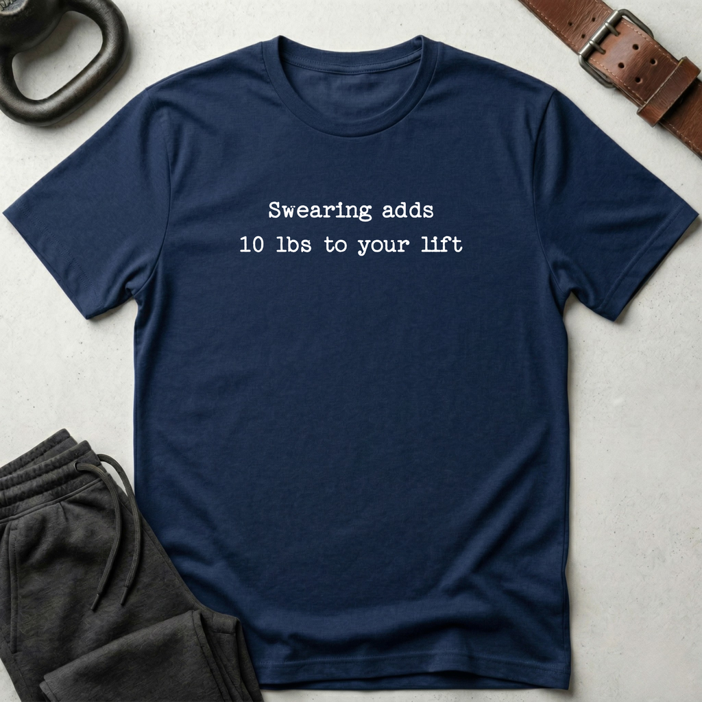 Swearing adds 10lbs T-Shirt