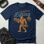 I'd Rather Be Lifting Big Foot T-Shirt