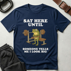 Sat Here Until T-Shirt
