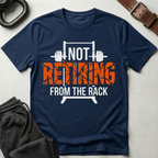 Not Retiring From The Rack T-Shirt