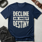 Decline Is Not Destiny T-Shirt